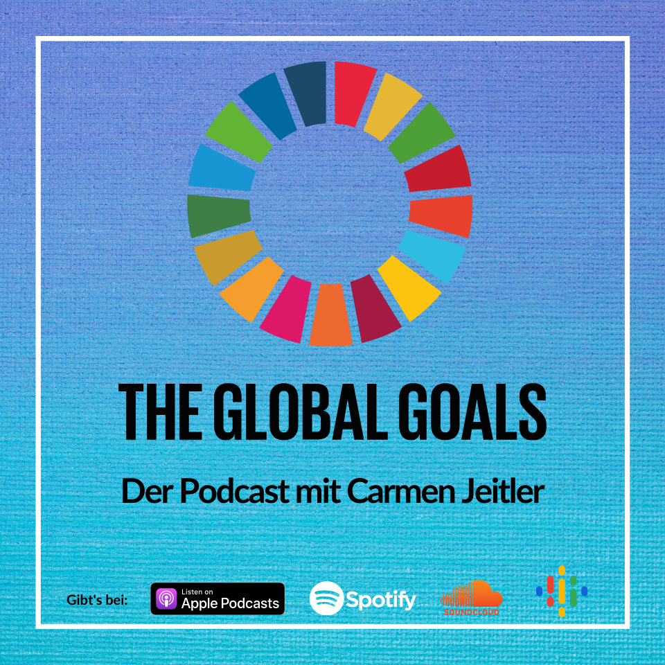 global goals der podcast mit carmen jeitler podcast cover