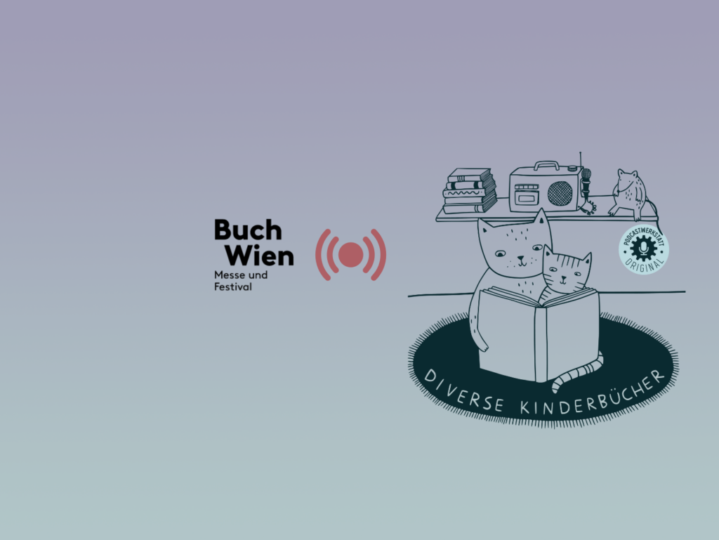 Diverse Kinderbücher live podcast aufnahme buch wien 2022 PODCASTWERKSTATT