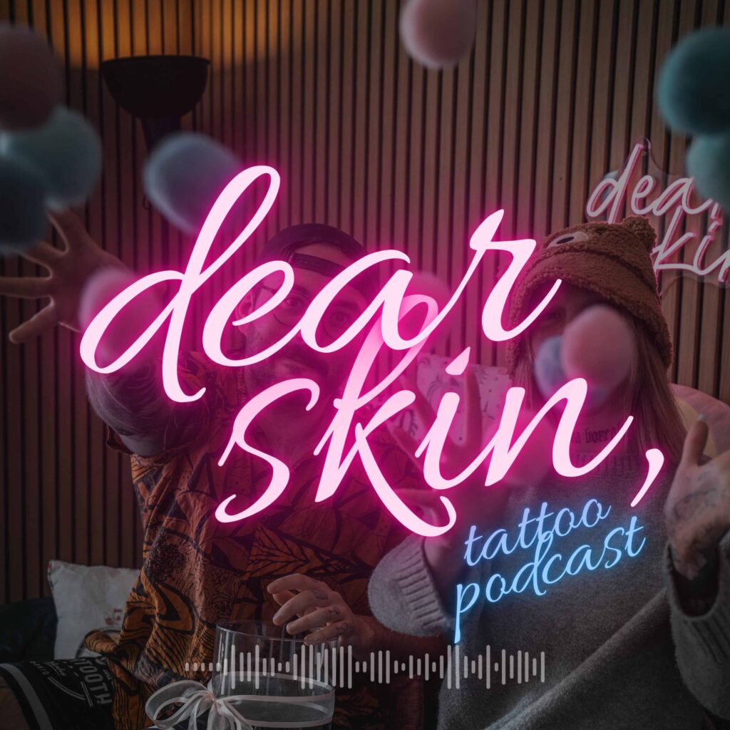 dear skin, tattoo podcast cover